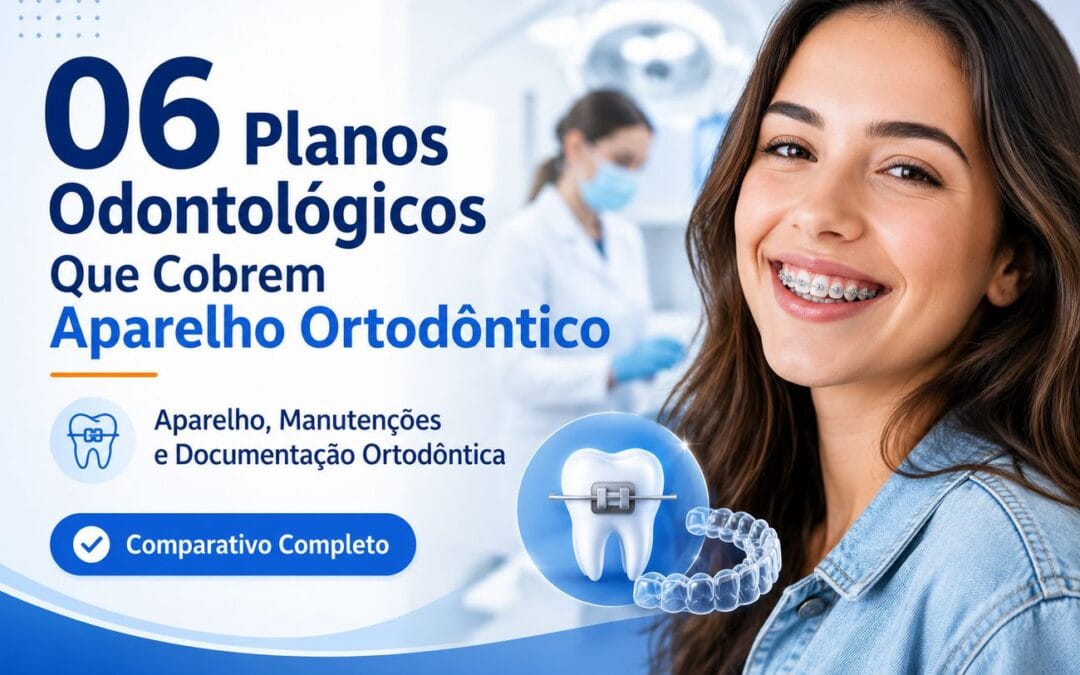 planos-odontologicos-que-cobres-aparelho-ortodontico