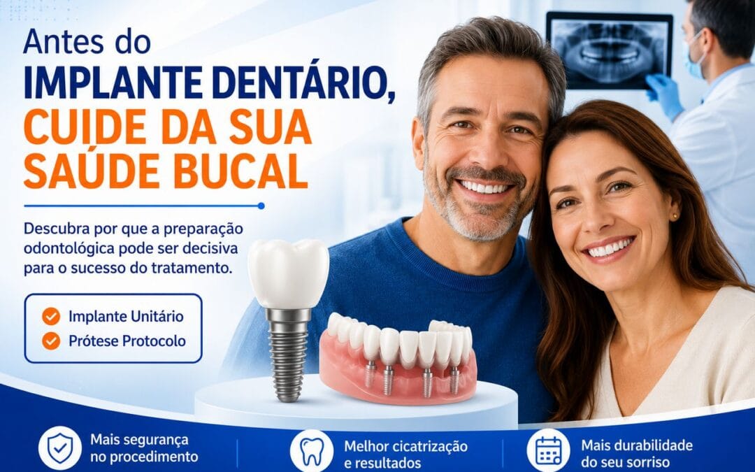 Descubra a Importância do Tratamento Odontológico Antes do Implante Dentário
